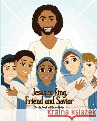 Jesus is King, Friend and Savior Marissa Msefya Artist Saunders Joseph Msefya 9781710522891