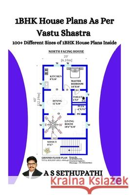 1 BHK House Plans As Per Vastu Shastra: (100+ Different Sizes of 1 BHK House Plans Inside) As Sethu Pathi 9781710536287 Independently Published