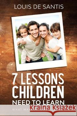 7 Lessons Children Need to Learn: What Makes a Good Parent Louis d 9781710592214