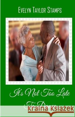 It's Not Too Late to Dance Shelia E. Bell Evelyn Taylor Stamps 9781710615128