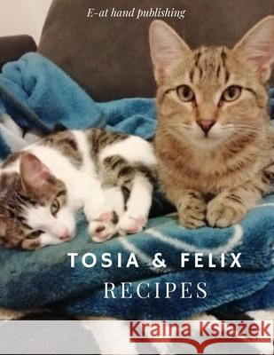 Tosia & Felix recipes: Cookbook perfect for collecting favourite or original recipes. Ideal as a gift. -. At Hand 9781710686968 Independently Published