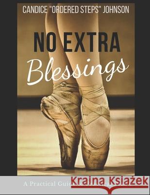 No Extra Blessings - A Practical Guide to Practical Praise Candice Ordered Steps Johnson 9781710708325