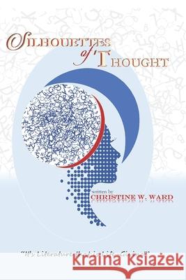 Silhouettes of Thought: It's Literature that is Life-Giving! Christine W. Ward 9781710712285