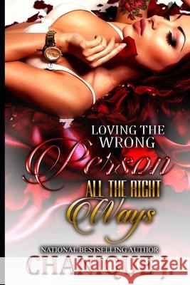 Loving the wrong person, All the right ways Chanique J 9781710719703 Independently Published
