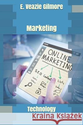 Marketing: Technology E. Veazi 9781710731453 Independently Published