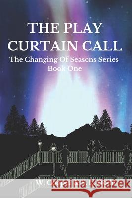 The Play Curtain Call: The Changing of Seasons Series S. L. Dodd W. Cooper &. S. L. Dodd 9781710732283 Independently Published