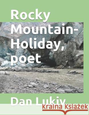 Rocky Mountain-Holiday, poet Dan Lukiv 9781710759334 Independently Published