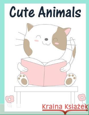 Cute Animals: Mind Relaxation Everyday Tools from Pets and Wildlife Images for Adults to Relief Stress, ages 7-9 J. K. Mimo 9781710763157 Independently Published