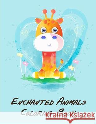 Enchanted Animals Coloring Book: Funny Christmas Book for special occasion age 2-5 J. K. Mimo 9781710773415 Independently Published