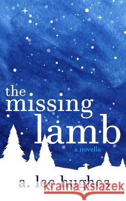 The Missing Lamb A Lee Hughes 9781710877625 Independently Published