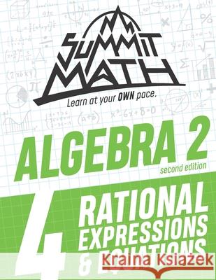 Summit Math Algebra 2 Book 4: Rational Equations and Expressions Alex Joujan 9781710918403 Independently Published