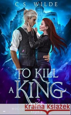 To Kill a King C. S. Wilde 9781710966268 Independently Published