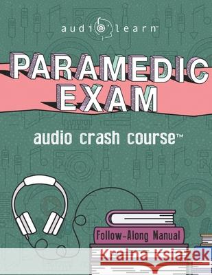 Paramedic Exam Audio Crash Course: Complete Test Prep and Review for the National Registry of Emergency Medical Technicians (NREMT) Paramedic Certification Exam Audiolearn Medical Content Team 9781710976274 Independently Published