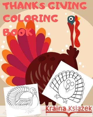 Thanksgiving Coloring Book: Big Thanksgiving Turkey Coloring Book For Kids Ages 2-5: A Collection of Fun and Easy Thanksgiving Day Turkey Coloring Ahmed Mounir Ahmed 9781710982374