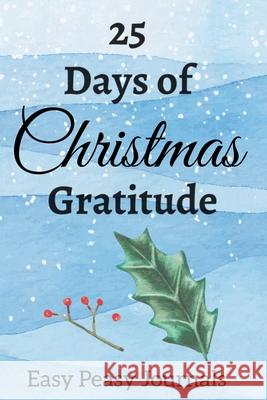 25 Days of Christmas Gratitude Easy Peasy Journals 9781710987126 Independently Published