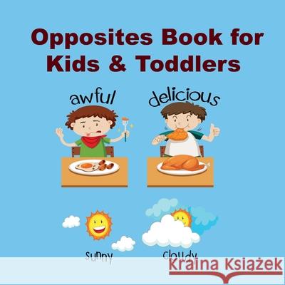 Opposites Book for Kids & Toddlers: Kids book ages 2-4 to Learn the opposite things Elias Friedrich Lina Meyer 9781710994704
