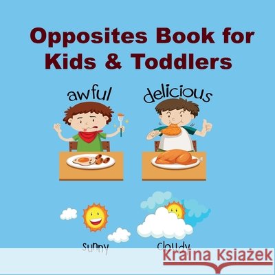 Opposites Book for Kids & Toddlers: Kids book ages 2-4 to Learn the opposite things Elias Friedrich Lina Meyer 9781710994704 Independently Published