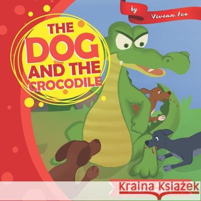 The Dog and the Crocodile Vivian Ice 9781711080222 Independently Published