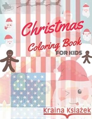Christmas Coloring Book for Kids: coloring book for boys, girls, and kids of 2 to 8 years old Sam Jo 9781711105703 Independently Published