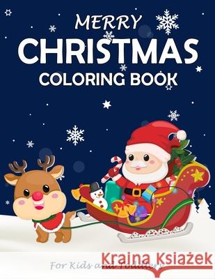 Merry Christmas Coloring Book: Fun Children's Christmas Gift or Present for Toddlers & Kids - Beautiful Pages to Color with Santa Claus, Reindeer, Sn Daniel Mandalas 9781711126272 Independently Published