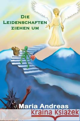 Die Leidenschaften ziehen um Maria Andreas 9781711150468 Independently Published