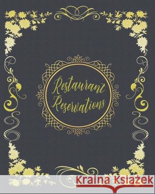 Restaurant Reservations: Reservations For Restaurant With Space For Names And Contact Information Nooga Publish 9781711170138 Independently Published