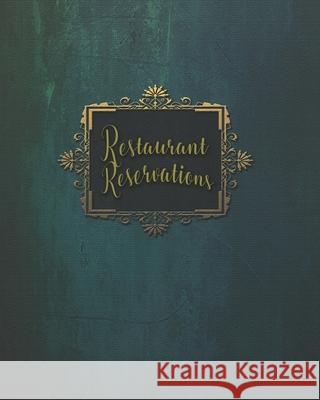Restaurant Reservations: Reservations For Restaurant Book With Space For Names And Contact Information Nooga Publish 9781711170169 Independently Published