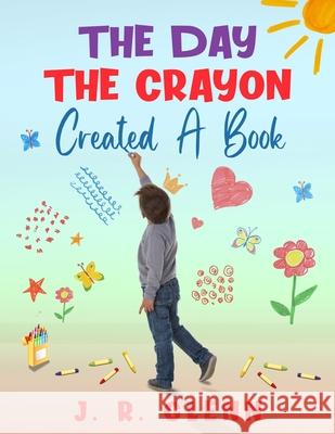The Day the Crayon Created a Book J R Glenn 9781711262635 Independently Published