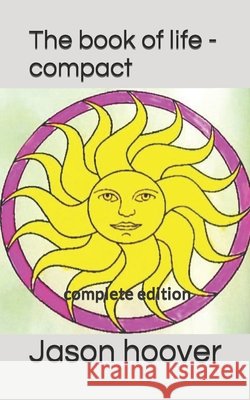 The book of life - compact: complete edition Jason Hoover 9781711286112