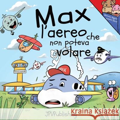 Max l'aereo che non poteva volare Jpv Publishing 9781711319131 Independently Published