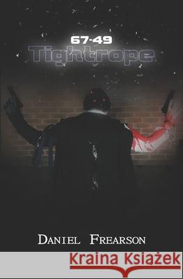 67-49: Tightrope Daniel Frearson 9781711349480 Independently Published