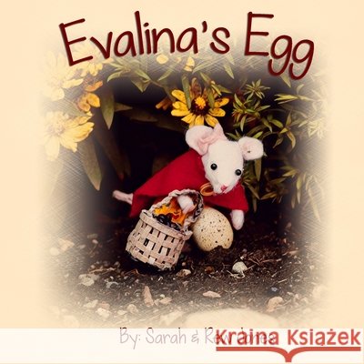 Evalina's Egg Sarah &. Rew Jones Lilah Jones Sarah &. Rew Jones 9781711358758