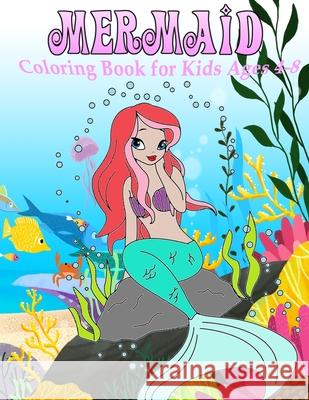 Mermaid Coloring Book for Kids Ages 4-8: 30+ Pages Of Beautiful Mermaids and Sea Creatures Firefly Books 9781711389240 Independently Published