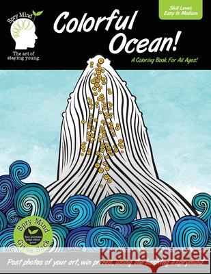 Colorful Ocean-A Coloring Book For All Ages: A coloring book for people of all ages-a vibrant mix of easy to medium coloring pages Spry Mind                                Scott a. Cuzzo 9781711736303