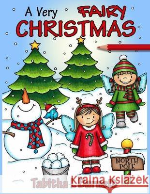 A Very Fairy Christmas: Adult Christmas Coloring Book featuring fairies, holly, lights, wreathes, candy canes, ribbons and more Tabitha L. Barnett 9781711754925 Independently Published