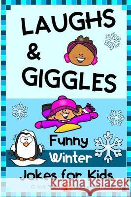 Winter Jokes for Kids: Warm up Your Winter with Laughs and Giggles G. Nyla Phillips 9781711767116 Independently Published