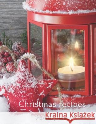 Christmas recipes: The stylish and functional recipe, for cooking enthusiasts and more, perfect for collecting favourite or original reci -. At Hand 9781711800653 Independently Published
