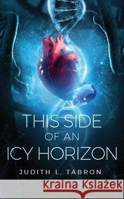 This Side of an Icy Horizon Judith L. Tabron 9781711833897 Independently Published