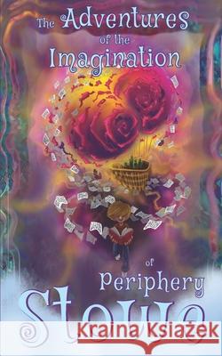 The Adventures of the Imagination of Periphery Stowe: 20th Anniversary Edition Freedom Drudge Josh Wagner 9781711863191