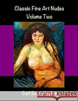 Classic Fine Art Nudes Volume Two Carl Scott Harker 9781711917580