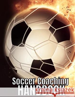 Soccer Coaching Handbook: The Perfect Book for Soccer Coaches Diego Messi Bbb 9781711919829 Independently Published