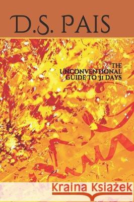 The Unconventional guide to 31 days D. S. Pais 9781711957777 Independently Published