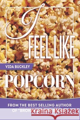 I Feel Like Popcorn Vida Buckley 9781712062173