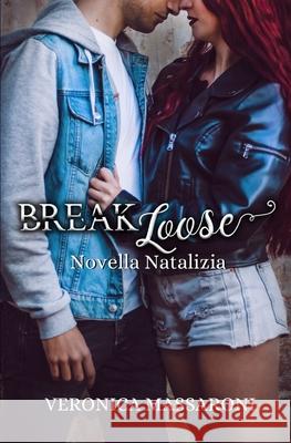 Break Loose - Novella Natalizia Veronica Massaroni 9781712115701 Independently Published