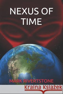 Nexus Of Time Mark Riverstone 9781712116463 Independently Published