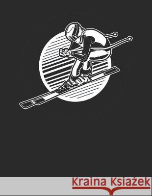 Trainingsbuch für Skifahrer: Stetige Verbesserung mit diesem Trainigstagebuch ♦ Vorlage für über 100 Trainigstage ♦ Planen, üben, umset Notizbucher, Msed 9781712154854 Independently Published