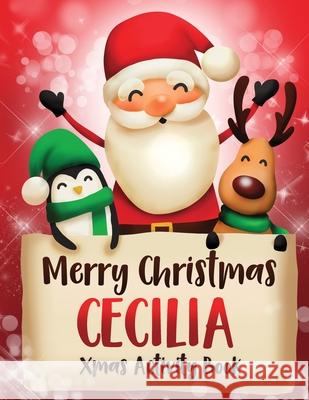Merry Christmas Cecilia: Fun Xmas Activity Book, Personalized for Children, perfect Christmas gift idea Whimsical Journals 9781712176122 Independently Published