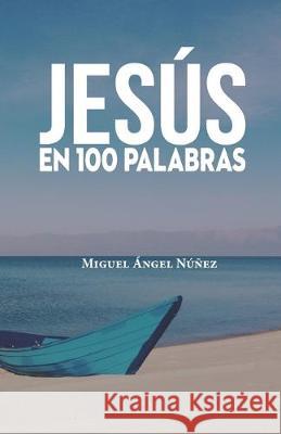 Jesús en 100 palabras Núñez, Miguel Ángel 9781712195369