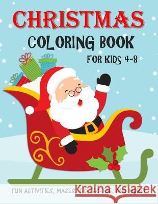 Christmas Coloring Book for Kids: Fun Activity and Coloring pages for 4-8 year old boys and girls Bn Kids Books 9781712218990 Independently Published
