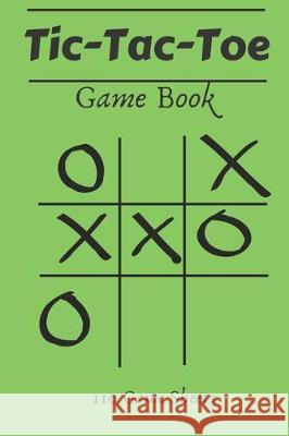 Tic-Tac-Toe Game Book: 110 Game Sheets Pleiadian Press 9781712250754